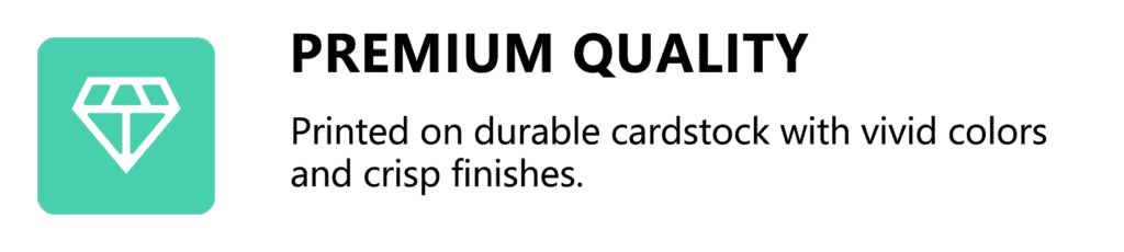 Premium Quality EN: Printed on durable cardstock with vivid colors and crisp finishes.