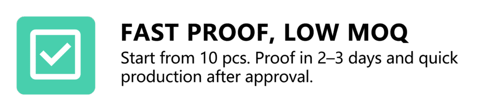 Start from 10 pcs. Proof in 2–3 days and quick production after approval