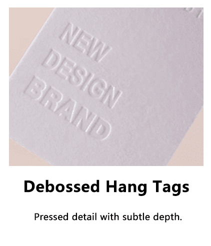 Debossed Hang Tags
Pressed detail with subtle depth.