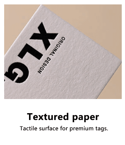 Textured Paper
Tactile surface for premium tags.